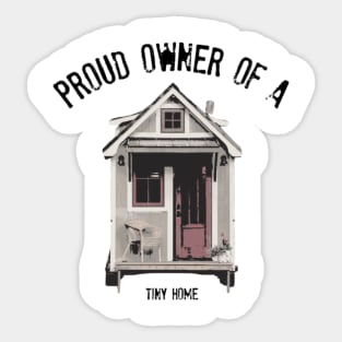 Proud Owner of A Tiny Home - Black Font Sticker